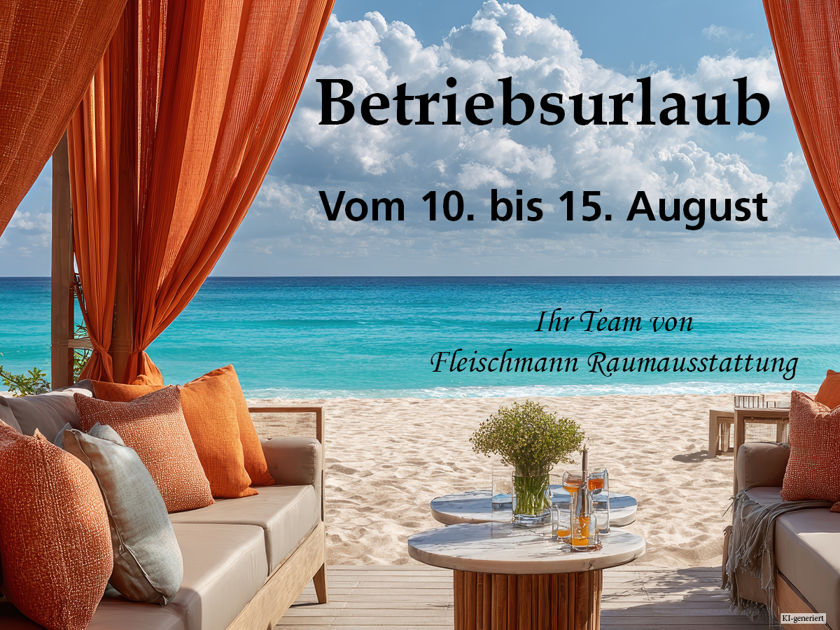 Wir machen von 10. bis 15. August Sommerurlaub.