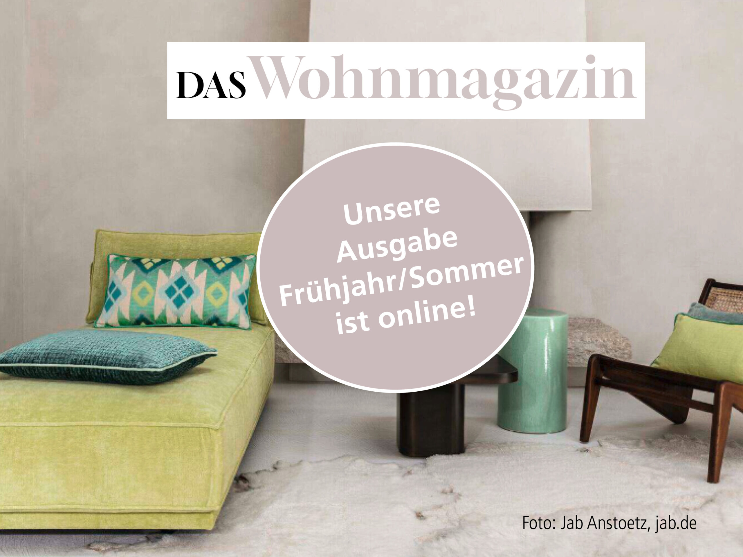 Das Wohnmagazin. Ausgabe Frühjahr/Sommer ist online.